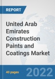United Arab Emirates Construction Paints and Coatings Market: Prospects, Trends Analysis, Market Size and Forecasts up to 2028- Product Image