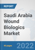 Saudi Arabia Wound Biologics Market: Prospects, Trends Analysis, Market Size and Forecasts up to 2028- Product Image