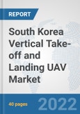 South Korea Vertical Take-off and Landing (VTOL) UAV Market: Prospects, Trends Analysis, Market Size and Forecasts up to 2028- Product Image