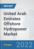 United Arab Emirates Offshore Hydropower Market: Prospects, Trends Analysis, Market Size and Forecasts up to 2028- Product Image