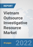 Vietnam Outsource Investigative Resource Market: Prospects, Trends Analysis, Market Size and Forecasts up to 2028- Product Image