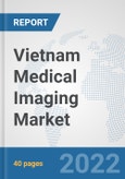 Vietnam Medical Imaging Market: Prospects, Trends Analysis, Market Size and Forecasts up to 2028- Product Image