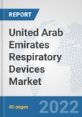 United Arab Emirates Respiratory Devices Market: Prospects, Trends Analysis, Market Size and Forecasts up to 2028- Product Image