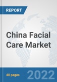 China Facial Care Market: Prospects, Trends Analysis, Market Size and Forecasts up to 2028- Product Image