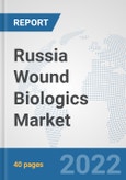 Russia Wound Biologics Market: Prospects, Trends Analysis, Market Size and Forecasts up to 2028- Product Image
