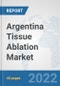 Argentina Tissue Ablation Market: Prospects, Trends Analysis, Market Size and Forecasts up to 2028 - Product Thumbnail Image