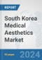 South Korea Medical Aesthetics Market: Prospects, Trends Analysis, Market Size and Forecasts up to 2030 - Product Thumbnail Image