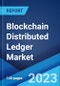 Blockchain Distributed Ledger Market: Global Industry Trends, Share, Size, Growth, Opportunity and Forecast 2022-2027 - Product Thumbnail Image