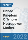 United Kingdom Offshore Hydropower Market: Prospects, Trends Analysis, Market Size and Forecasts up to 2028- Product Image