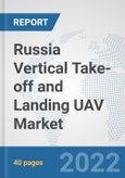 Russia Vertical Take-off and Landing (VTOL) UAV Market: Prospects, Trends Analysis, Market Size and Forecasts up to 2028- Product Image