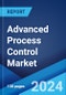 Advanced Process Control Market: Global Industry Trends, Share, Size, Growth, Opportunity and Forecast 2023-2028 - Product Image