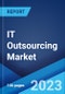 IT Outsourcing Market: Global Industry Trends, Share, Size, Growth, Opportunity and Forecast 2022-2027 - Product Image