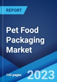 Pet Food Packaging Market: Global Industry Trends, Share, Size, Growth, Opportunity and Forecast 2023-2028- Product Image