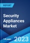 Security Appliances Market: Global Industry Trends, Share, Size, Growth, Opportunity and Forecast 2023-2028 - Product Image