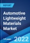 Automotive Lightweight Materials Market: Global Industry Trends, Share, Size, Growth, Opportunity and Forecast 2022-2027 - Product Image