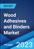 Wood Adhesives and Binders Market: Global Industry Trends, Share, Size, Growth, Opportunity and Forecast 2023-2028- Product Image