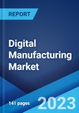 Digital Manufacturing Market: Global Industry Trends, Share, Size, Growth, Opportunity and Forecast 2022-2027- Product Image