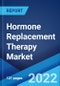 Hormone Replacement Therapy Market: Global Industry Trends, Share, Size, Growth, Opportunity and Forecast 2022-2027 - Product Image