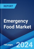 Emergency Food Market: Global Industry Trends, Share, Size, Growth, Opportunity and Forecast 2023-2028- Product Image