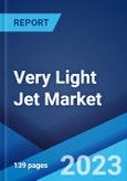 Very Light Jet Market: Global Industry Trends, Share, Size, Growth, Opportunity and Forecast 2023-2028- Product Image