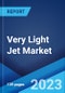 Very Light Jet Market: Global Industry Trends, Share, Size, Growth, Opportunity and Forecast 2023-2028 - Product Image