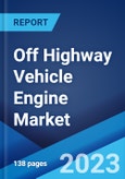 Off Highway Vehicle Engine Market: Global Industry Trends, Share, Size, Growth, Opportunity and Forecast 2023-2028- Product Image