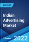 Indian Advertising Market: Industry Trends, Share, Size, Growth, Opportunity and Forecast 2022-2027 - Product Image