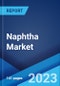 Naphtha Market: Global Industry Trends, Share, Size, Growth, Opportunity and Forecast 2022-2027 - Product Image