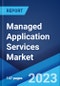 Managed Application Services Market: Global Industry Trends, Share, Size, Growth, Opportunity and Forecast 2022-2027 - Product Image