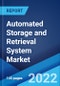 Automated Storage and Retrieval System Market: Global Industry Trends, Share, Size, Growth, Opportunity and Forecast 2022-2027 - Product Image