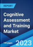 Cognitive Assessment and Training Market: Global Industry Trends, Share, Size, Growth, Opportunity and Forecast 2023-2028- Product Image