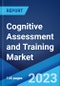 Cognitive Assessment and Training Market: Global Industry Trends, Share, Size, Growth, Opportunity and Forecast 2022-2027 - Product Image