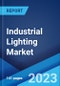 Industrial Lighting Market: Global Industry Trends, Share, Size, Growth, Opportunity and Forecast 2022-2027 - Product Image