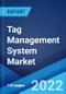 Tag Management System Market: Global Industry Trends, Share, Size, Growth, Opportunity and Forecast 2022-2027 - Product Image