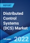 Distributed Control Systems (DCS) Market: Global Industry Trends, Share, Size, Growth, Opportunity and Forecast 2022-2027 - Product Image