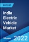 India Electric Vehicle Market: Industry Trends, Share, Size, Growth, Opportunity and Forecast 2022-2027 - Product Image