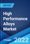 High Performance Alloys Market: Global Industry Trends, Share, Size, Growth, Opportunity and Forecast 2022-2027 - Product Image