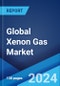 Global Xenon Gas Market Report by Distribution Channel, End-User, and Region 2024-2032 - Product Image