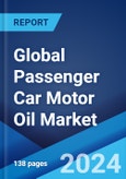 Global Passenger Car Motor Oil Market Report by Viscosity Grade, Type, and Region 2024-2032- Product Image