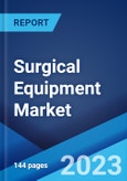 Surgical Equipment Market: Global Industry Trends, Share, Size, Growth, Opportunity and Forecast 2023-2028- Product Image