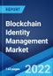 Blockchain Identity Management Market: Global Industry Trends, Share, Size, Growth, Opportunity and Forecast 2022-2027 - Product Image