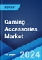 Gaming Accessories Market: Global Industry Trends, Share, Size, Growth, Opportunity and Forecast 2023-2028 - Product Image