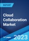 Cloud Collaboration Market: Global Industry Trends, Share, Size, Growth, Opportunity and Forecast 2023-2028 - Product Image