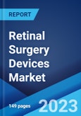 Retinal Surgery Devices Market: Global Industry Trends, Share, Size, Growth, Opportunity and Forecast 2023-2028- Product Image