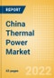 China Thermal Power Market Size and Trends by Installed Capacity, Generation and Technology, Regulations, Power Plants, Key Players and Forecast, 2022-2035 - Product Thumbnail Image