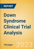 Down Syndrome Clinical Trial Analysis by Phase, Trial Status, End Point, Sponsor Type and Region, 2023 Update- Product Image