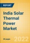 India Solar Thermal Power Market Size and Trends by Installed Capacity, Generation and Technology, Regulations, Power Plants, Key Players and Forecast, 2022-2035 - Product Image