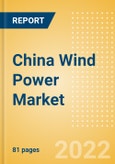 China Wind Power Market Size and Trends by Installed Capacity, Generation and Technology, Regulations, Power Plants, Key Players and Forecast, 2022-2035- Product Image