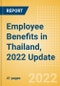 Employee Benefits in Thailand, 2022 Update - Key Regulations, Statutory Public and Private Benefits, and Industry Analysis - Product Thumbnail Image