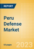 Peru Defense Market Size and Trends, Budget Allocation, Regulations, Key Acquisitions, Competitive Landscape and Forecast, 2023-2028- Product Image